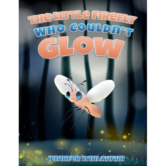 The Little Firefly Who Couldn't Glow, (Paperback)