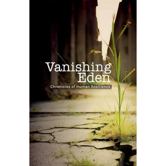 Vanishing Eden: Chronicles of Human Resilience, (Paperback)