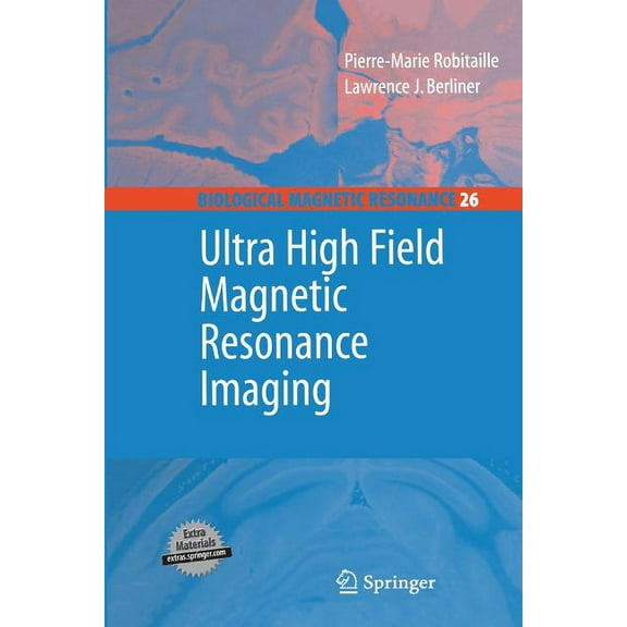 Biological Magnetic Resonance Ultra High Field Magnetic Resonance Imaging, Book 26, (Paperback)