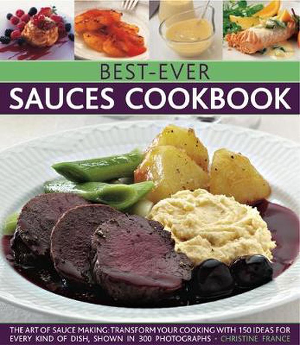 BestEver Sauces Cookbook The Art of Sauce Making Transform Your