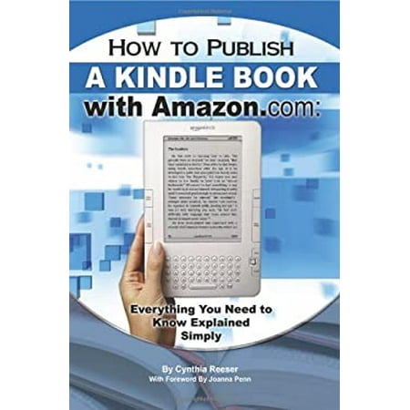 How to Publish a Kindle Book with Amazon.com : Everything You Need to Know Explained Simply 9781601384041 Used / Pre-owned