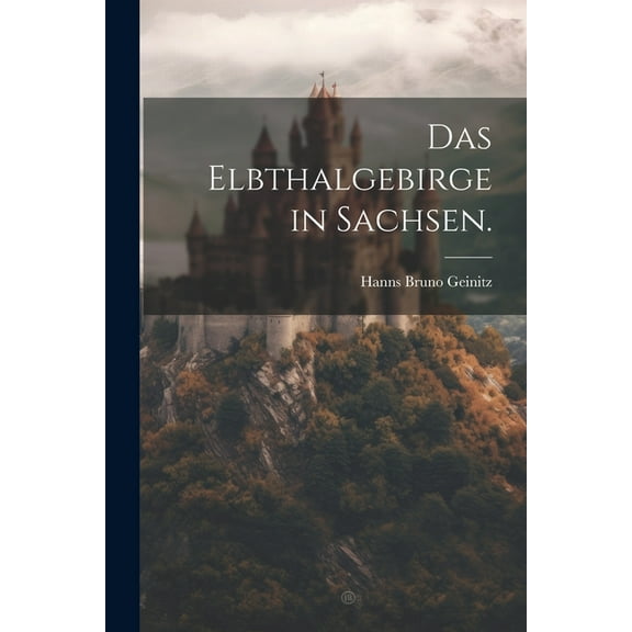 Das Elbthalgebirge in Sachsen. (Paperback)