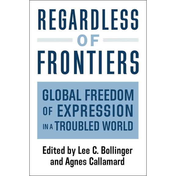 Regardless of Frontiers: Global Freedom of Expression in a Troubled World, (Hardcover)
