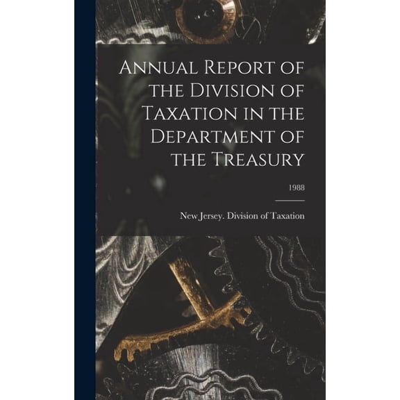 Annual Report of the Division of Taxation in the Department of the Treasury; 1988, (Hardcover)