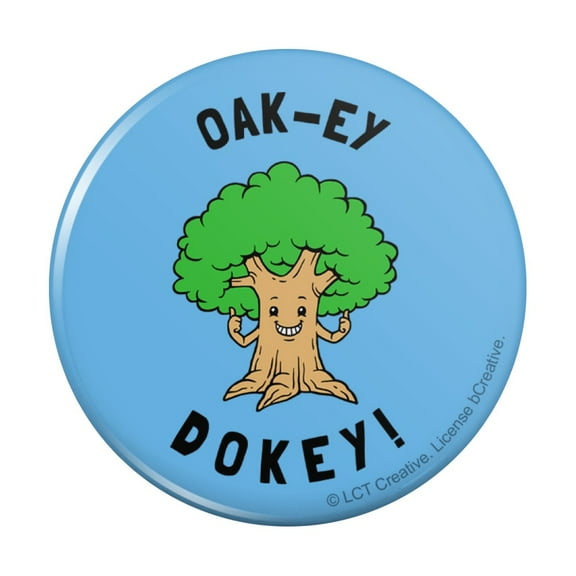 Oak-ey Dokey Okey Oak Tree Funny Humor Pinback Button Pin