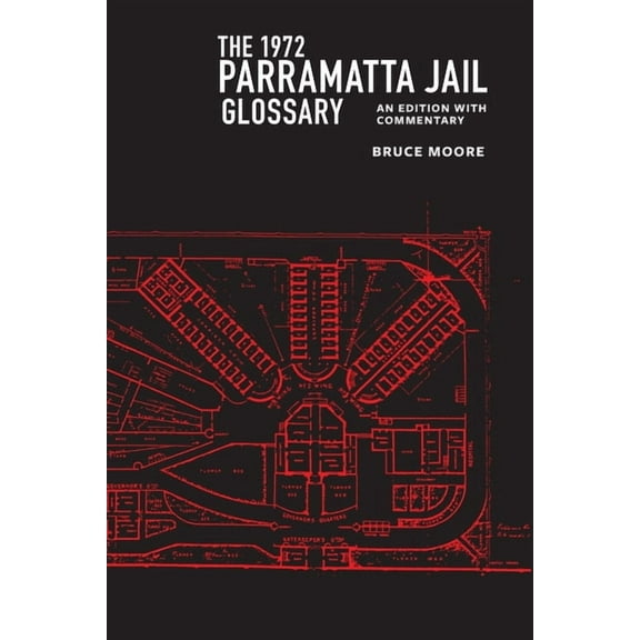 Studies in the History of Australian Eng The 1972 Parramatta Jail Glossary: An Edition with Commentary, Book 1, (Paperback)