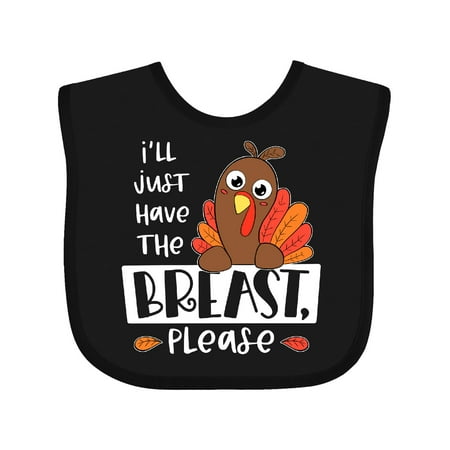 

Inktastic I ll Just Have the Breast Please Cute Turkey Gift Baby Boy or Baby Girl Bib