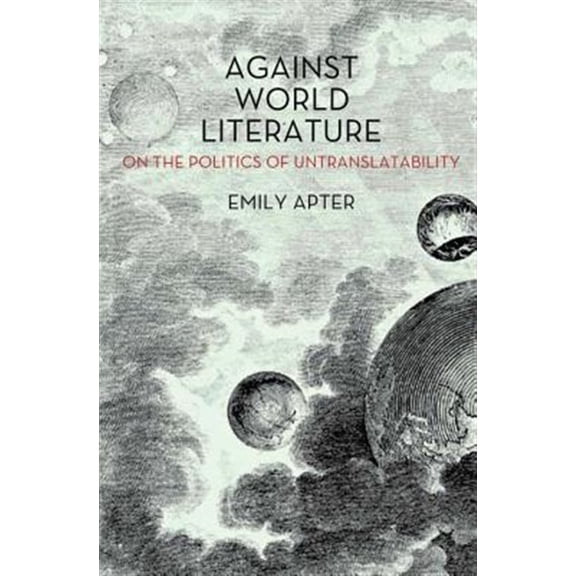 Pre-Owned Against World Literature : On the Politics of Untranslatability (Paperback)