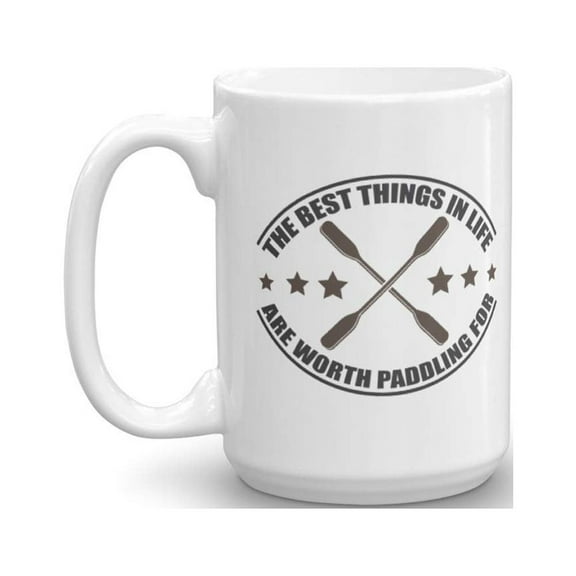 The Best Things In Life Are Worth Paddling For Funny Kayaking Pun Featuring Graphic Kayak Paddles Coffee & Tea Gift Mug Cup And Accessories For A Kayak Or Canoe Owner & Kayaker (15oz)