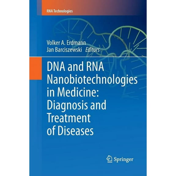 RNA Technologies DNA and RNA Nanobiotechnologies in Medicine: Diagnosis and Treatment of Diseases, (Paperback)