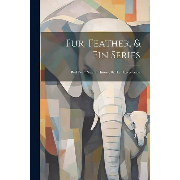 Fur, Feather, & Fin Series : Red Deer. Natural History, By H.a. Macpherson (Paperback)