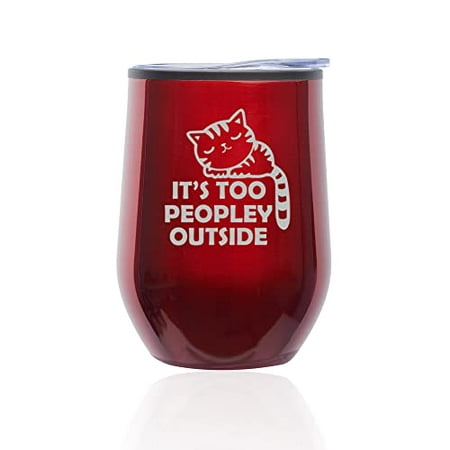 

Stemless Wine Tumbler Coffee Travel Mug Glass with Lid It s Too Peopley Outside Cat Funny Intovert Gift (Red)