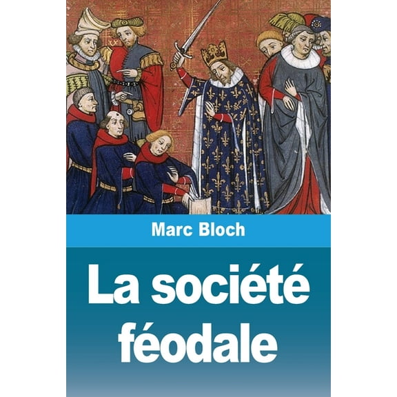 La sociÃ©tÃ© fÃ©odale, (Paperback)