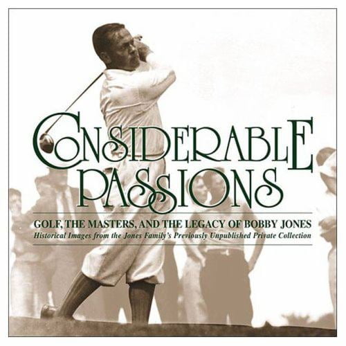 Pre-Owned Considerable Passions: Golf, the Masters and the Legacy of Bobby Jones (Hardcover) 157243354X 9781572433540