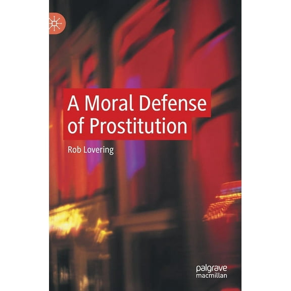 A Moral Defense of Prostitution, (Hardcover)