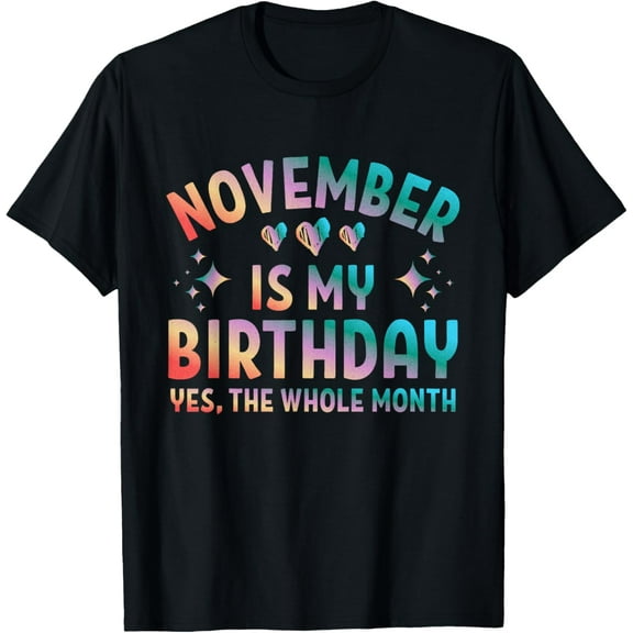 November Is My Birthday, Born In November, Tie Dye Birthday T-Shirt