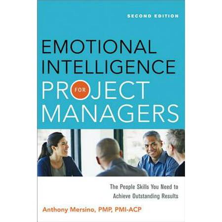 Emotional Intelligence for Project Managers : The People Skills You Need to Achieve Outstanding