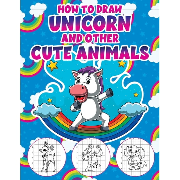 How to Draw a Unicorn and Other Cute Animals: Easy Step-by-Step Drawing Book for Kids of All Ages Let's Sketch and Color, (Paperback)