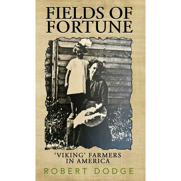 Fields Of Fortune: 'Viking' Farmers In America, (Hardcover)
