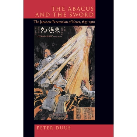 The Abacus and the Sword : The Japanese Penetration of Korea,