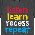 thumbnail image 3 of Instant Message - Listen Learn Recess Repeat - Toddler & Youth Short Sleeve Graphic T-Shirt, 3 of 6