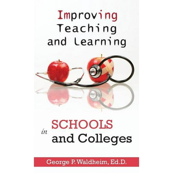 Improving Teaching and Learning in Schools and Colleges (Hardcover)