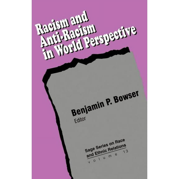 Sage Race and Ethnic Relations Racism and Anti-Racism in World Perspective, Book 13, (Paperback)
