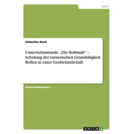 Unterrichtsstunde Die Rollstadt Schulung Der Turnerischen Grundtatigkeit Rollen In Einer Geratelandschaft - 