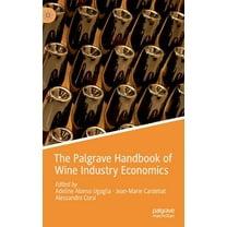 The Palgrave Handbook of Wine Industry Economics, (Hardcover)