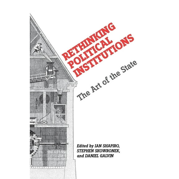 Rethinking Political Institutions: The Art of the State, (Paperback)