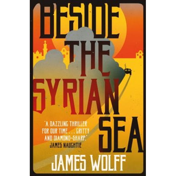 Pre-Owned Beside the Syrian Sea (Hardcover) 1912242133 9781912242139