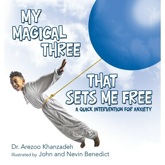 My Magical Three That Sets Me Free: A Quick Intervention for Anxiety, (Hardcover)