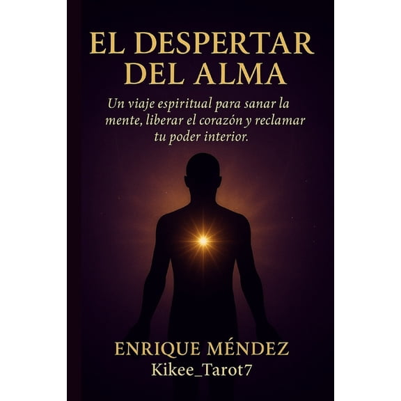 El Despertar del Alma: Sanación emocional, despertar espiritual y el método ALMA para transformar tu vida., (Paperback)