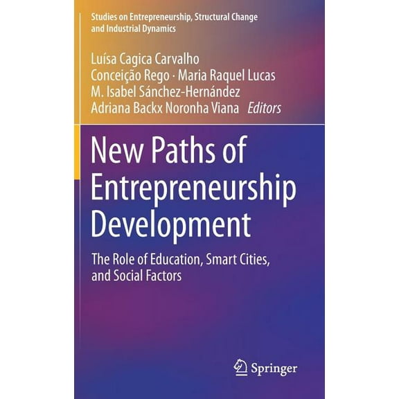 Studies on Entrepreneurship, Structural New Paths of Entrepreneurship Development: The Role of Education, Smart Cities, and Social Factors, (Hardcover)