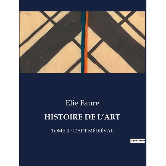 Histoire de l'Art: Tome II: l'Art Médiéval, (Paperback)
