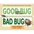 thumbnail image 1 of Pre-Owned Good Bug Bad Bug: Who's Who, What They Do, and How to Manage Them Organically (All You Need to Know about the Insects in Your Garden) (Unknown) 0976763192 9780976763192, 1 of 1