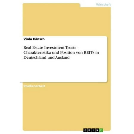 Real Estate Investment Trusts - Charakteristika und Position von REITs in Deutschland und Ausland - (Best Real Estate Investment Trusts Reits)