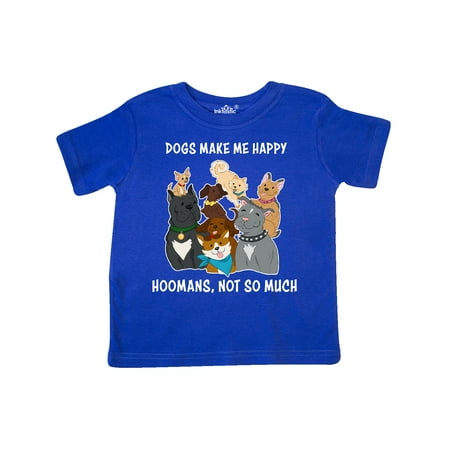 

Inktastic Dogs Make Me Happy Hoomans Not So Much with Cute Dogs Gift Toddler Boy or Toddler Girl T-Shirt