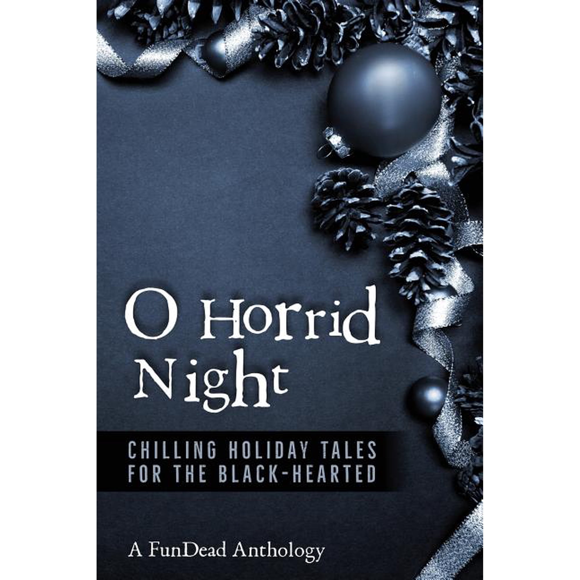 O Horrid Night: Chilling Holiday Tales for the Black-Hearted (Paperback)