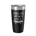 thumbnail image 1 of Skateboarding Tumbler This Is How I Roll Travel Mug Gift Insulated Laser Engraved Coffee Cup Skater 20 oz Black, 1 of 5