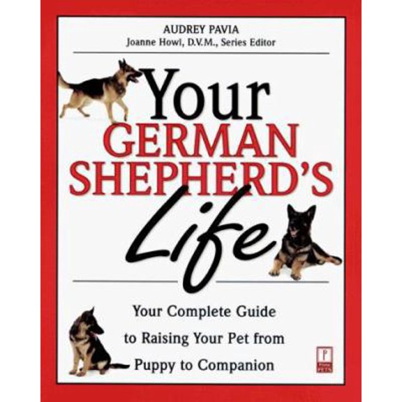 Pre-Owned Your German Shepherd's Life: Your Complete Guide to Raising Your Pet from Puppy to Companion (Paperback) 076152052X 9780761520528