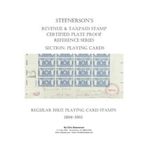 Steenerson's Revenue & Taxpaid Stamp Certified Plate Proof Reference Series - Regular Issue Playing Card Stamps, 1894-1965 (Paperback)