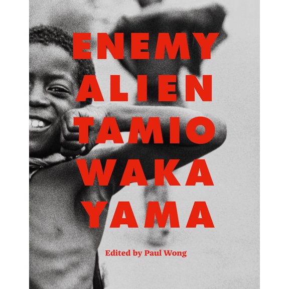 Vancouver Art Gallery: Enemy Alien : Tamio Wakayama (Hardcover)