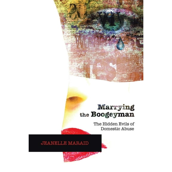 Marrying the Boogeyman: The Hidden Evils of Domestic Abuse, (Paperback)
