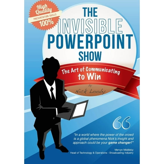 The Invisible PowerPoint Show and the Art of Communicating to Win, (Paperback)