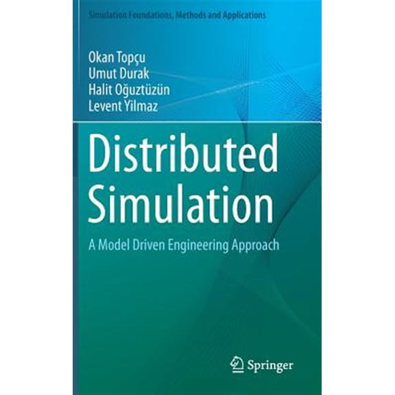 Pre-Owned Simulation Foundations, Methods and Applications: Distributed Simulation: A Model Driven Engineering Approach (Hardcover)