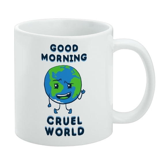 Good Morning Cruel World Funny Humor White Mug