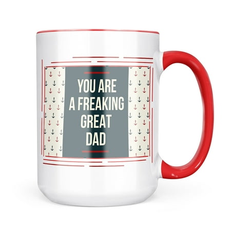 

Neonblond You Are A Freaking Great Dad Father s Day Nautical Sailor Anchor Mug gift for Coffee Tea lovers