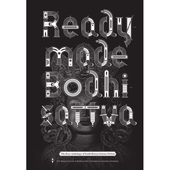 Readymade Bodhisattva: The Kaya Anthology of South Korean Science Fiction, (Paperback)