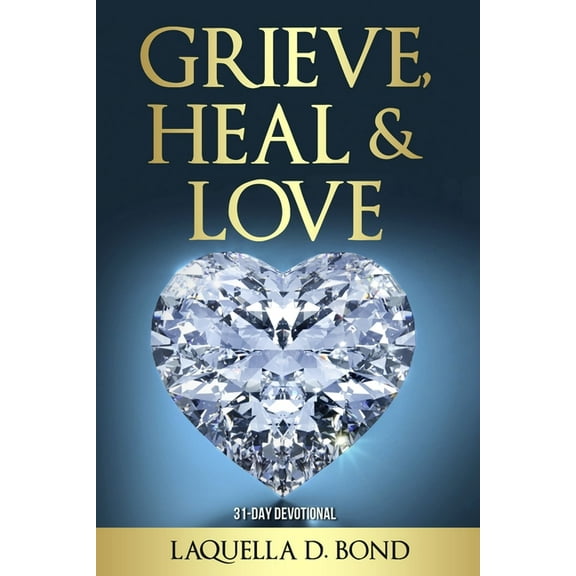 Grieve, Heal & Love, (Paperback)